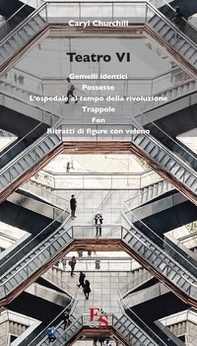 Teatro: Gemelli identici-Possesso-L'ospedale al tempo della rivoluzione-Trappole-Fen-Ritratti di figure con veleno - Librerie.coop Teatro: Gemelli identici-Possesso-L'ospedale al tempo della rivoluzione-Trappole-Fen-Ritratti di figure con veleno - Librerie.coop
