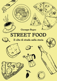 Street food. Il cibo di strada nella storia - Librerie.coop
