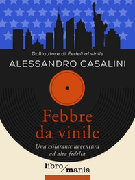 Febbre da vinile. Una esilarante avventura ad alta fedeltà - Librerie.coop