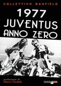 1977 Juventus anno zero - Librerie.coop