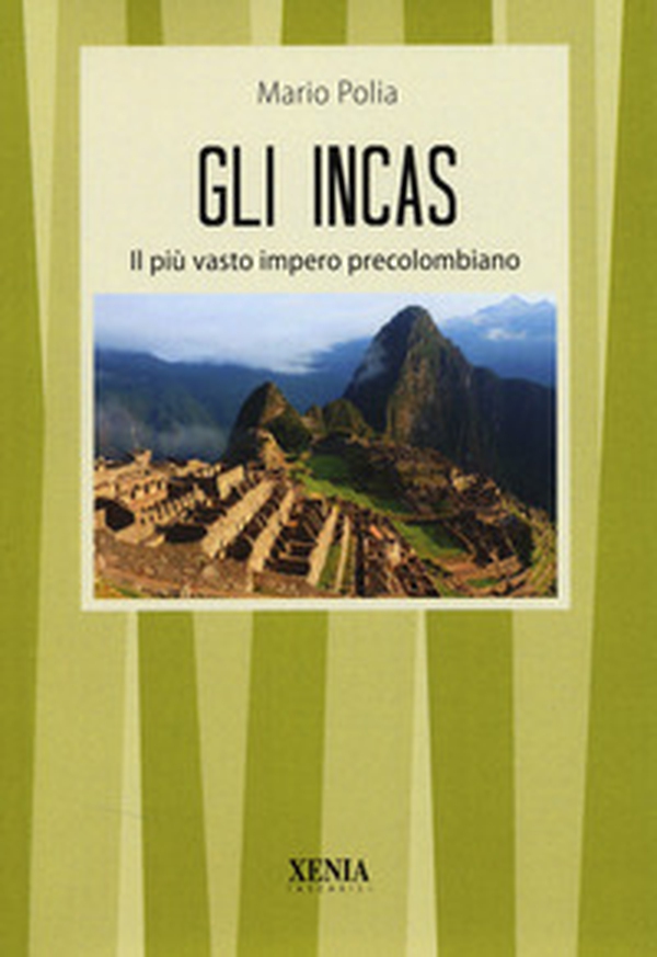 Gli incas. Il più vasto impero precolombiano - Librerie.coop