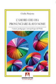 L'amore che osa pronunciare il suo nome. Catarsi, pedagogia e antropologia del Pride - Librerie.coop