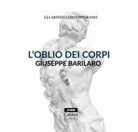 L'oblio dei corpi. Giuseppe Barilaro - Librerie.coop