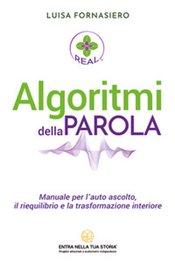 Algoritmi della Parola. Manuale per l'auto ascolto, il riequilibrio e la trasformazione interiore - Librerie.coop