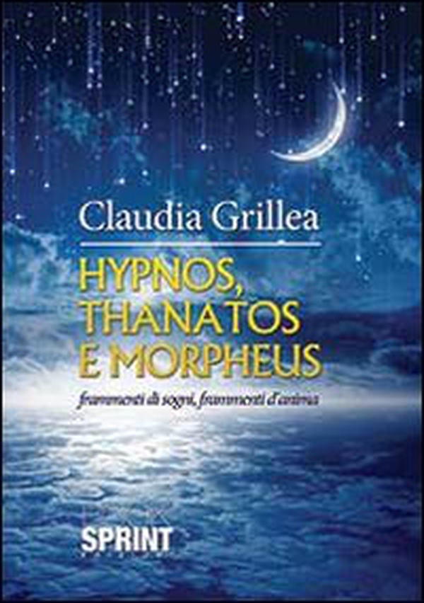Hypnos, Thanatos e Morpheus. Frammenti di sogni, frammenti d'anima - Librerie.coop Hypnos, Thanatos e Morpheus. Frammenti di sogni, frammenti d'anima - Librerie.coop