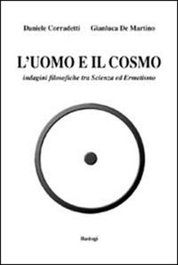 L'uomo e il cosmo. Indagini filosofiche tra scienza ed ermetismo - Librerie.coop L'uomo e il cosmo. Indagini filosofiche tra scienza ed ermetismo - Librerie.coop