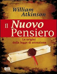 Il nuovo pensiero. Le origini della legge di attrazione - Librerie.coop