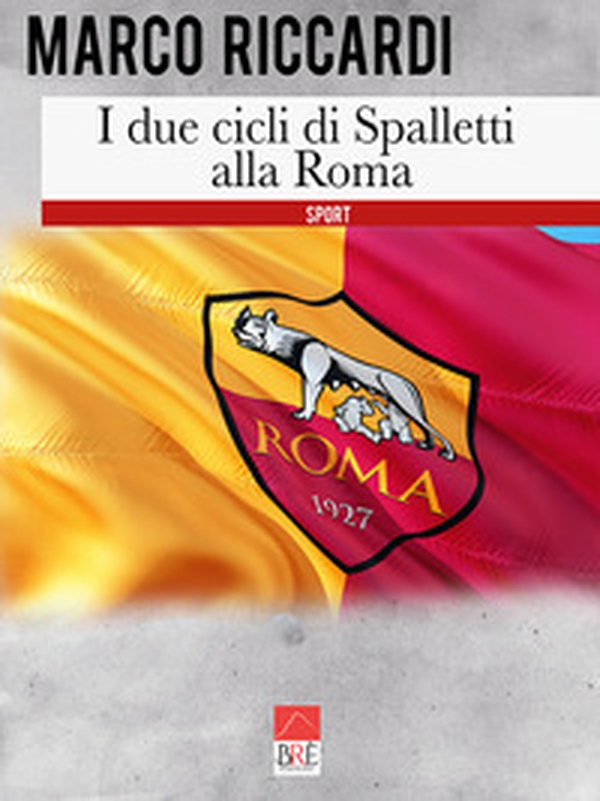 I due cicli di Spalletti alla Roma - Librerie.coop I due cicli di Spalletti alla Roma - Librerie.coop