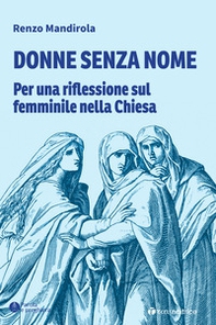 Donne senza nome. Per una riflessione sul femminile nella Chiesa - Librerie.coop