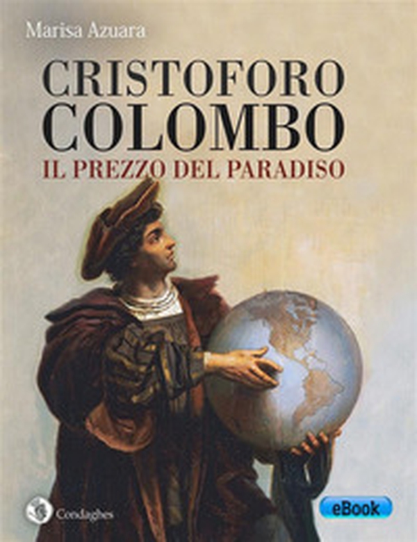 Cristoforo Colombo: il prezzo del Paradiso - Librerie.coop Cristoforo Colombo: il prezzo del Paradiso - Librerie.coop
