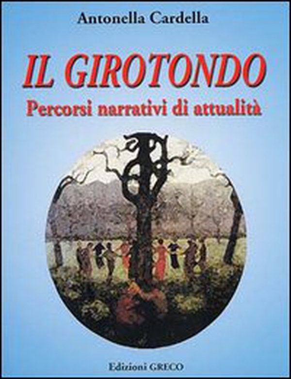 Il girotondo. Percorsi narrativi di attualità - Librerie.coop Il girotondo. Percorsi narrativi di attualità - Librerie.coop