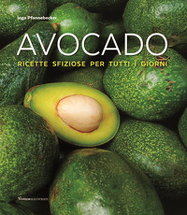 Avocado! Ricette sfiziose per tutti i giorni - Librerie.coop Avocado! Ricette sfiziose per tutti i giorni - Librerie.coop