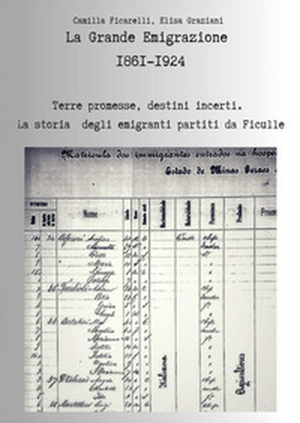 La grande emigrazione 1861-1924. Terre promesse, destini incerti. La storia degli emigranti partiti da Ficulle - Librerie.coop La grande emigrazione 1861-1924. Terre promesse, destini incerti. La storia degli emigranti partiti da Ficulle - Librerie.coop
