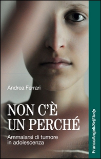 Non c'è un perché. Ammalarsi di tumore in adolescenza - Librerie.coop Non c'è un perché. Ammalarsi di tumore in adolescenza - Librerie.coop