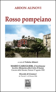 Rosso pompeiano. Mario Garuglieri, il testimone. Inedito memoria alla Corte d'Assise. Carcere delle Murate (Firenze, 17 agosto 1922) - Librerie.coop