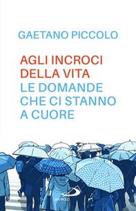 Agli incroci della vita. Le domande che ci stanno a cuore - Librerie.coop Agli incroci della vita. Le domande che ci stanno a cuore - Librerie.coop