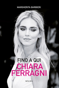 Fino a qui. Chiara Ferragni - Librerie.coop