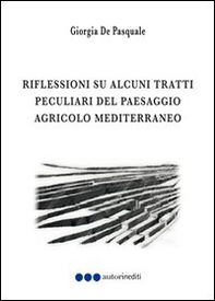 Riflessioni su alcuni tratti peculiari del paesaggio agricolo mediterraneo - Librerie.coop Riflessioni su alcuni tratti peculiari del paesaggio agricolo mediterraneo - Librerie.coop