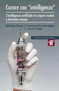 Curare con «intelligenza». L'intelligenza artificiale tra sapere medico e decisione umana - Librerie.coop