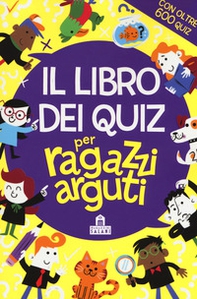 Il libro dei quiz per ragazzi arguti - Librerie.coop Il libro dei quiz per ragazzi arguti - Librerie.coop