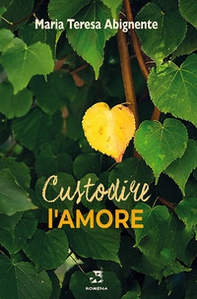 Custodire l'amore - Librerie.coop