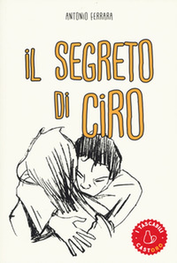 Il segreto di Ciro - Librerie.coop Il segreto di Ciro - Librerie.coop
