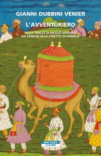 L'avventuriero. Sulle tracce di Nicolò Manucci da Venezia allo Stretto di Hormuz - Librerie.coop