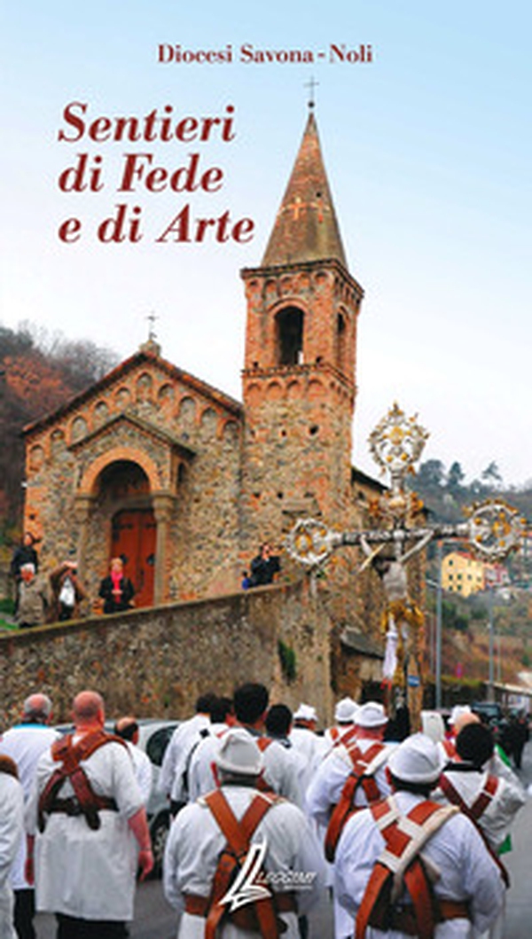 Sentieri di fede e di arte. Diocesi Savona-Noli - Librerie.coop