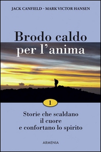 Brodo caldo per l'anima. Storie che scaldano il cuore e confortano lo spirito - Librerie.coop