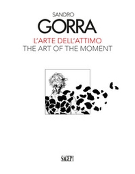 Sandro Gorra. L'arte dell'attimo-The art of the moment - Librerie.coop