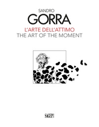 Sandro Gorra. L'arte dell'attimo-The art of the moment - Librerie.coop Sandro Gorra. L'arte dell'attimo-The art of the moment - Librerie.coop