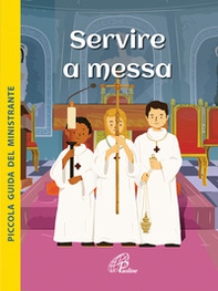 Servire a Messa. Piccola guida del ministrante - Librerie.coop Servire a Messa. Piccola guida del ministrante - Librerie.coop
