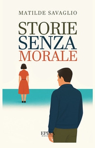 Storie senza morale - Librerie.coop Storie senza morale - Librerie.coop