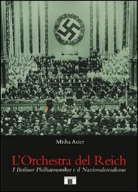 L'orchestra del Reich. I Berliner Philharmoniker e il Nazionalsocialismo - Librerie.coop