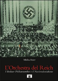 L'orchestra del Reich. I Berliner Philharmoniker e il Nazionalsocialismo - Librerie.coop L'orchestra del Reich. I Berliner Philharmoniker e il Nazionalsocialismo - Librerie.coop