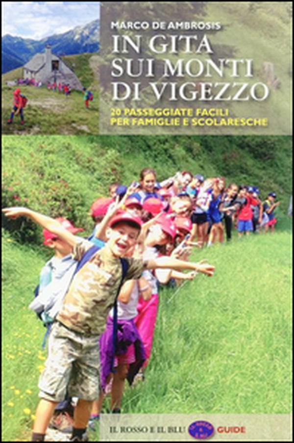 In gita sui monti di Vigezzo. 20 passeggiate facili per famiglie e scolaresche - Librerie.coop In gita sui monti di Vigezzo. 20 passeggiate facili per famiglie e scolaresche - Librerie.coop