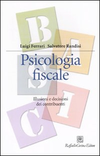 Psicologia fiscale. Illusioni e decisioni dei contribuenti - Librerie.coop