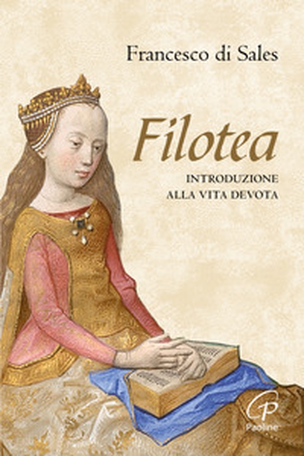 Filotea. Introduzione alla vita devota - Librerie.coop Filotea. Introduzione alla vita devota - Librerie.coop