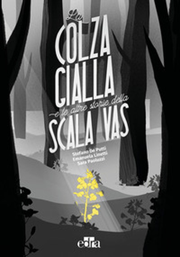 La colza gialla e le altre storie della Scala VAS - Librerie.coop La colza gialla e le altre storie della Scala VAS - Librerie.coop