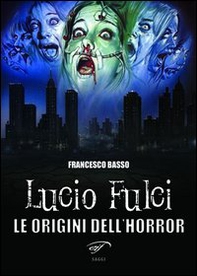 Lucio Fulci. Le origini dell'horror - Librerie.coop