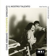 Come abbiamo felicemente sprecato il nostro talento - Librerie.coop Come abbiamo felicemente sprecato il nostro talento - Librerie.coop