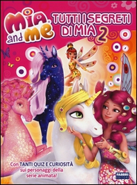 Tutti i segreti di Mia. Mia and me - Librerie.coop