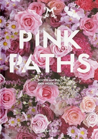 Pink Paths. Bozen am Puls der Modewelt - Librerie.coop