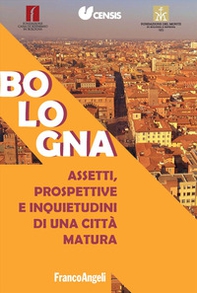 Bologna. Assetti, prospettive e inquietudini di una città matura - Librerie.coop Bologna. Assetti, prospettive e inquietudini di una città matura - Librerie.coop