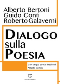 Dialogo sulla poesia. Con cinque poesie inedite di Alberto Bertoni - Librerie.coop