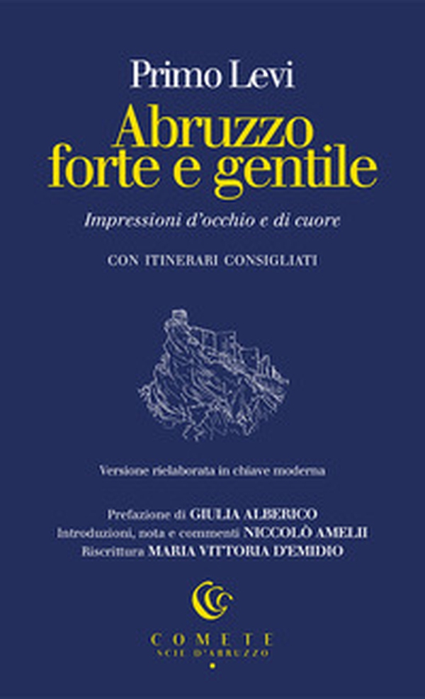Abruzzo forte e gentile. Impressioni d'occhio e di cuore - Librerie.coop Abruzzo forte e gentile. Impressioni d'occhio e di cuore - Librerie.coop