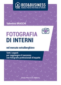 Fotografia di interni nel mercato extralberghiero. Tutti i segreti per raggiungere il successo con fotografie professionali d'impatto - Librerie.coop Fotografia di interni nel mercato extralberghiero. Tutti i segreti per raggiungere il successo con fotografie professionali d'impatto - Librerie.coop