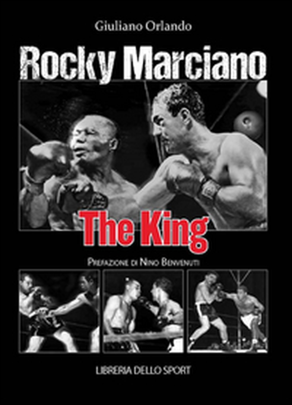 Rocky Marciano. The king - Librerie.coop Rocky Marciano. The king - Librerie.coop