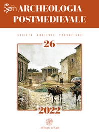 Archeologia postmedievale. Società, ambiente, produzione. Ediz. italiana e inglese - Vol. 26 - Librerie.coop