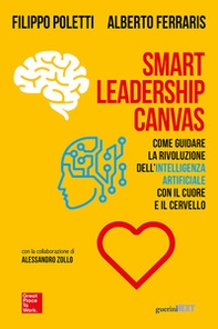 Smart Leadership Canvas. Come guidare la rivoluzione dell'intelligenza artificiale con il cuore e il cervello - Librerie.coop